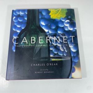 Cabernet A Photographic Journey from Vine to Wine by O'REAR Charles Mondavi 1998